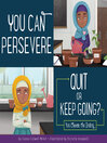 Cover image for You Can Persevere: Quit or Keep Going?
